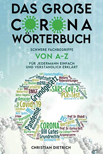 Das große CORONA-Wörterbuch: Schwere Fachbegriffe von A-Z für Jedermann einfach und verständlich erklärt von Independently published